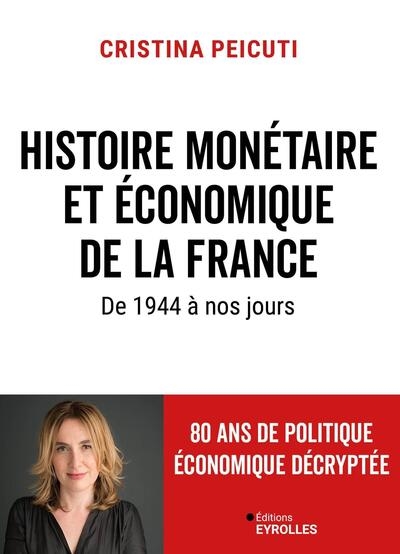 Histoire monétaire et économique de la France de 1944 à nos jours : 80 ans de politique économique décryptée