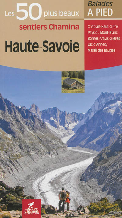 Haute-Savoie : Chablais-Haut-Giffre, pays du Mont-Blanc, Bornes-Aravis-Glières, lac d'Annecy, massif des Bauges