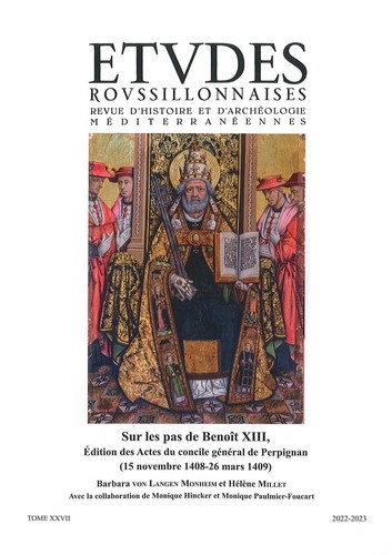 Etudes roussillonnaises, n° 27. Sur les pas de Benoît XIII, édition des Actes du concile général de Perpignan (15 novembre 1408-26 mars 1409)