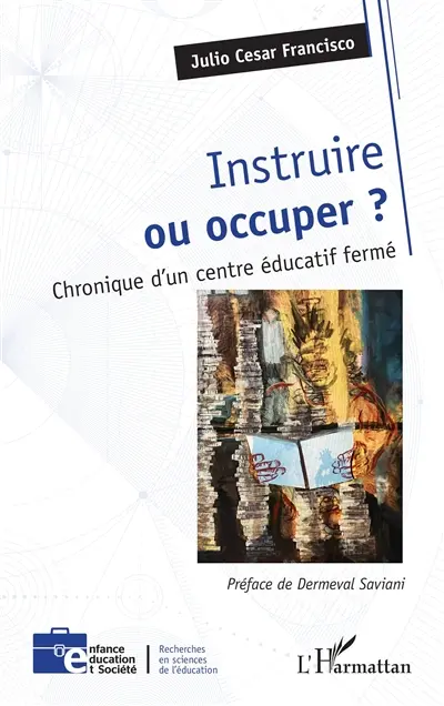 Instruire ou occuper ? : chronique d'un centre éducatif fermé