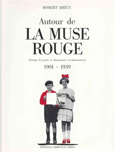 Autour de la Muse rouge : groupe de poètes et chansonniers révolutionnaires 1901-1939