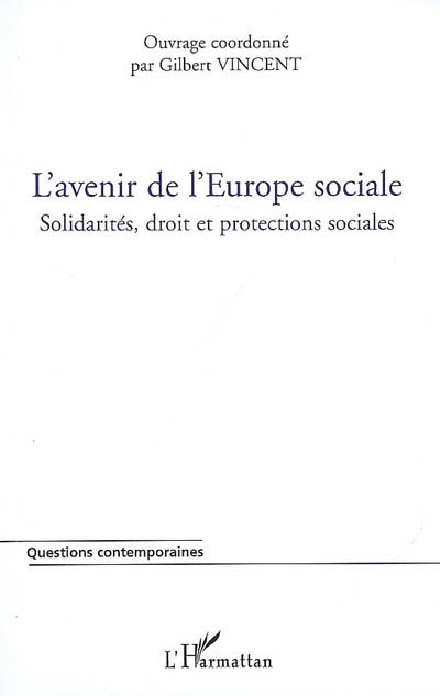 L'avenir de l'Europe sociale : solidarités, droit et protections sociales