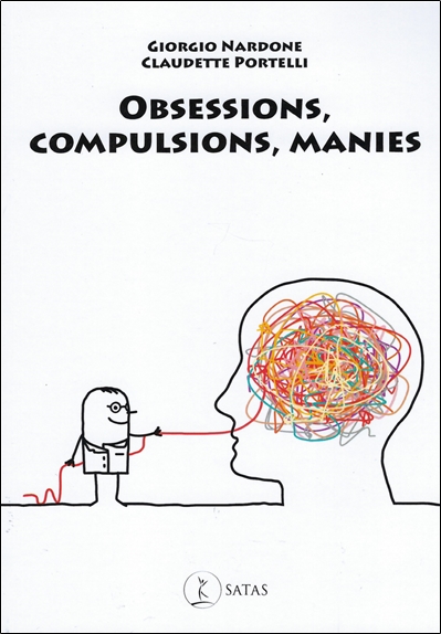 Obsessions, compulsions, manies : les comprendre et les vaincre rapidement