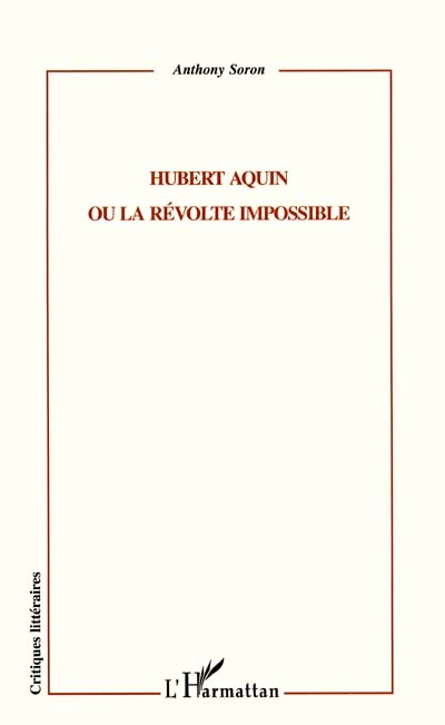 Hubert Aquin ou La révolution impossible