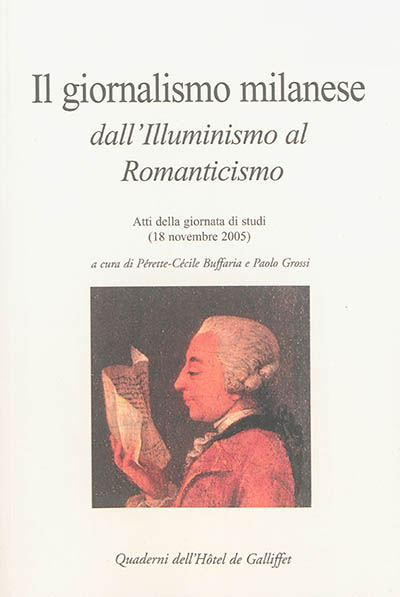 Il giornalismo milanese dall'Illuminismo al Romanticismo : atti della giornata di studi (18 novembre 2005)