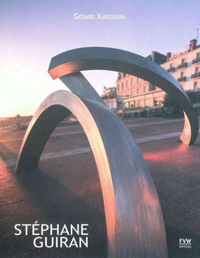 Stéphane Guiran : 2001-2011 chemin de sculptures