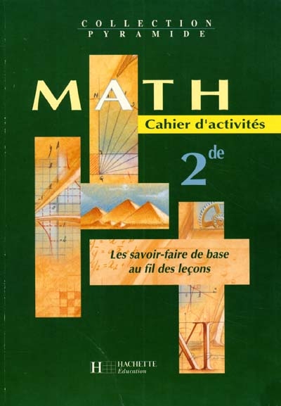 Mathématiques, 2de : cahier d'activités : les savoir-faire de base au fil des leçons