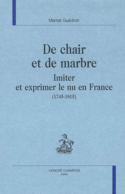 De chair et de marbre : imiter et exprimer le nu en France (1745-1815)