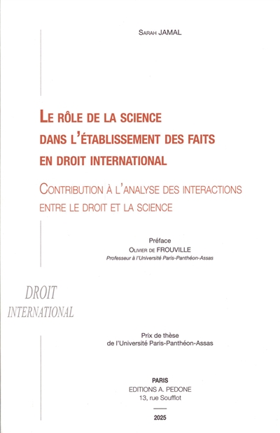 Le rôle de la science dans l'établissement des faits en droit international : contribution à l'analyse des interactions entre le droit et la science