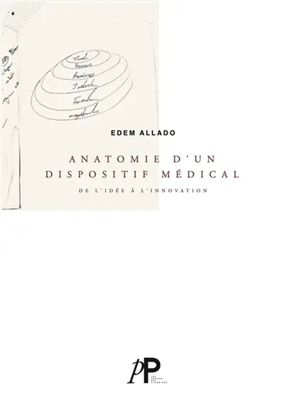 Anatomie d'un dispositif médical, de l'idée à l'innovation Anatomie d'un dispositif médical, de l'idée à l'innovation