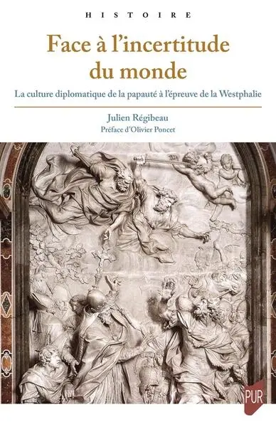 Face à l'incertitude du monde : la culture diplomatique de la papauté à l'épreuve de la Westphalie