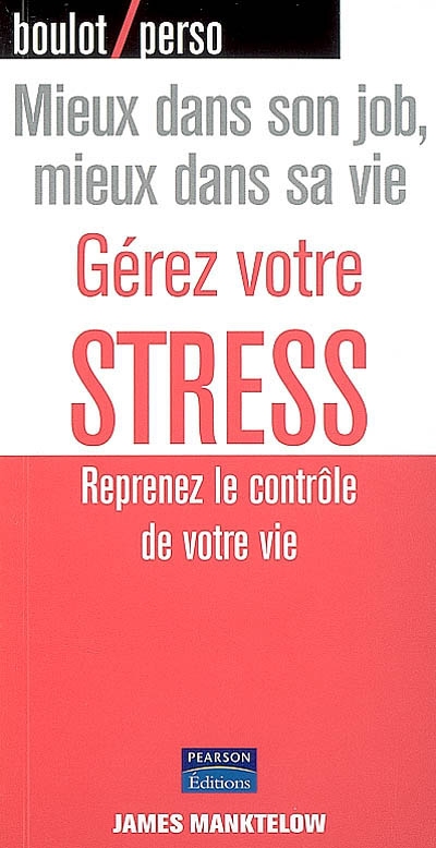 Gérez votre stress : reprenez le contrôle de votre vie