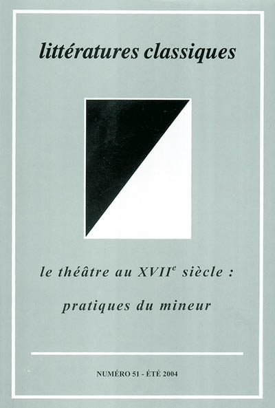 Littératures classiques, n° 51. Le théâtre au XVIIe siècle : pratiques du mineur