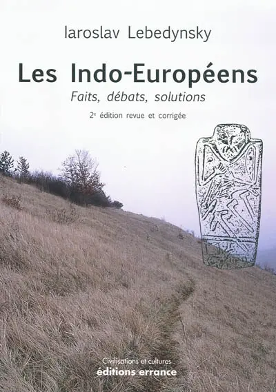 Les Indo-Européens : faits, débats, solutions