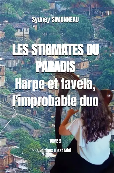 Les stigmates du paradis. Vol. 2. Harpe et favela, l'improbable duo