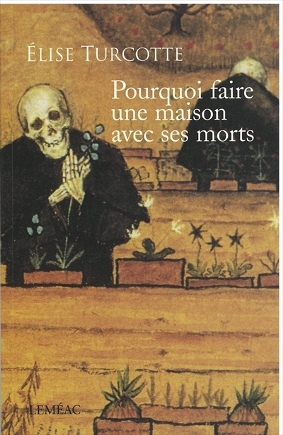 Pourquoi faire une maison avec ses morts : récits