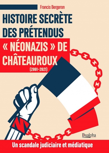 Histoire secrète des prétendus néonazis de Châteauroux (2001-2021) : un scandale judiciaire et médiatique
