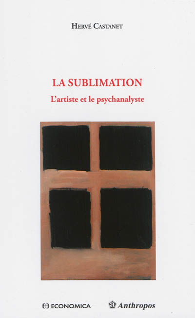 La sublimation : l'artiste et le psychanalyste