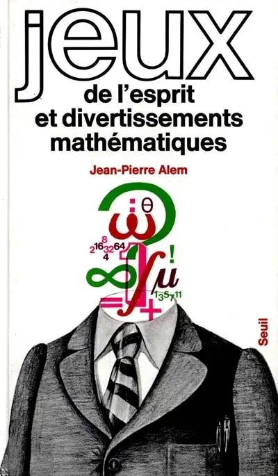 Jeux de l'esprit et divertissements mathématiques