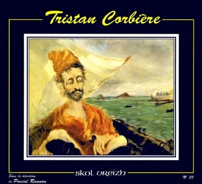 Skol Vreizh, n° 33. Visages de Tristan Corbière