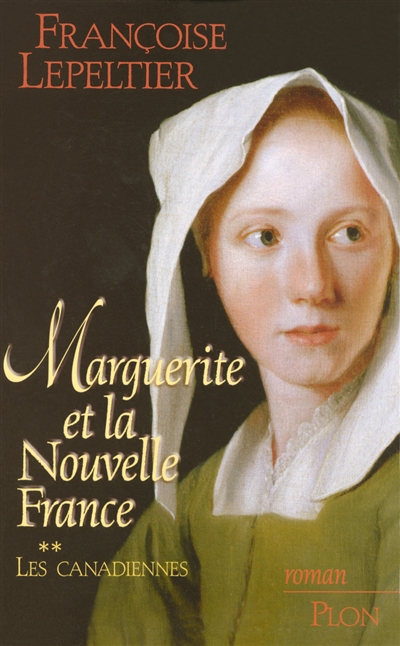 Marguerite et la Nouvelle-France. Vol. 2. Les Canadiennes