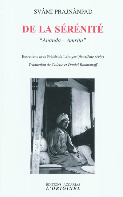 De la sérénité : Ananda-Amrita : entretiens avec Frédérick Leboyer