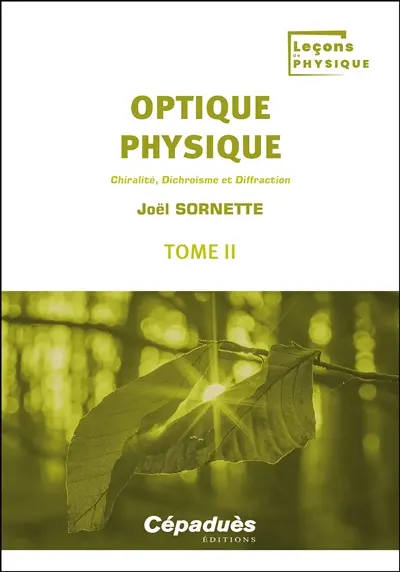 Optique physique. Vol. 2. Chiralite, dichroïsme et diffraction