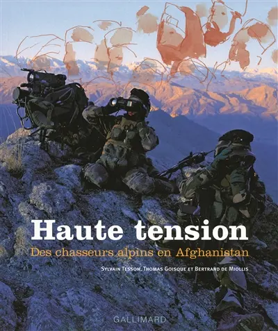 Haute tension : des chasseurs alpins en Afghanistan