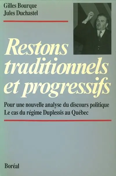 Restons traditionnels et progressifs : pour une nouvelle analyse du discours politique : le cas du régime Duplessis au Québec