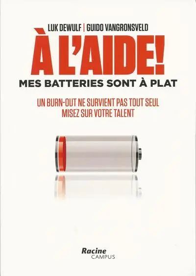 A l'aide ! : mes batteries sont à plat : un burn-out ne survient pas tout seul, misez sur votre talent