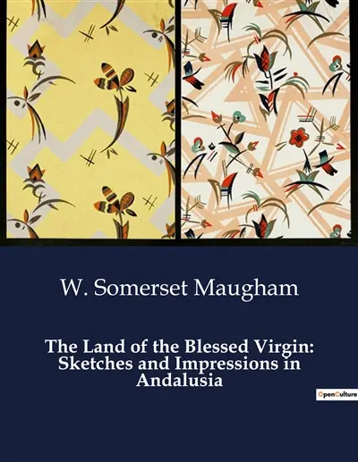 The Land of the Blessed Virgin : Sketches and Impressions in Andalusia