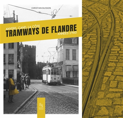 Tramways de Flandre : Anvers, Gand, la Côte : années 1960