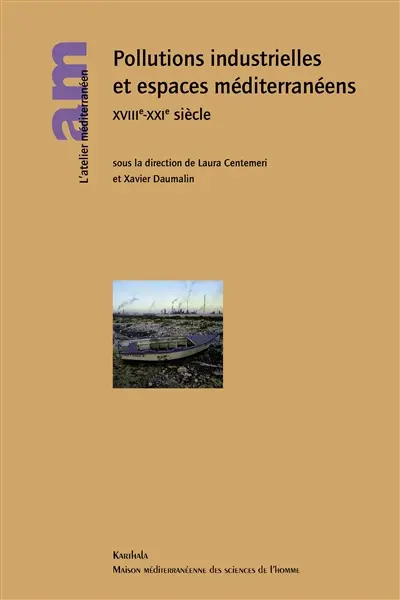 Pollutions industrielles et espaces méditerranéens : XVIIIe-XXIe siècle