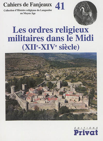 Les ordres religieux militaires dans le Midi (XIIe-XIVe siècle)