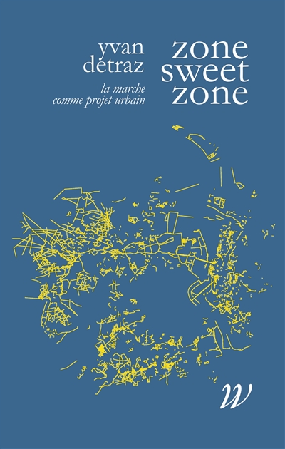 Zone sweet zone : la marche comme projet urbain