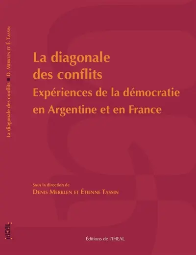 La diagonale des conflits : expériences de la démocratie en Argentine et en France