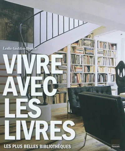 Vivre avec les livres : les plus belles bibliothèques