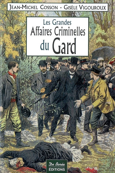 Les grandes affaires criminelles du Gard
