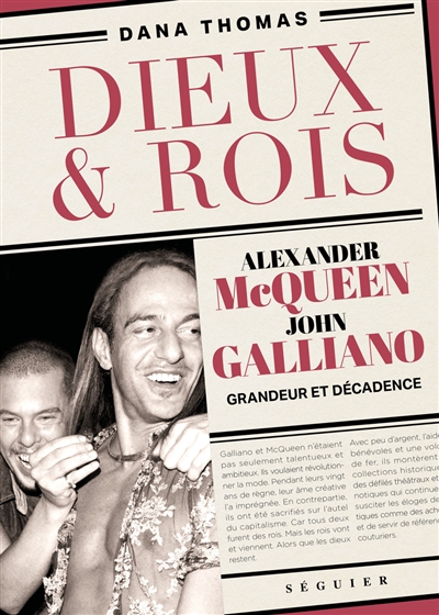 Dieux & rois : Alexander McQueen, John Galliano : grandeur et décadence