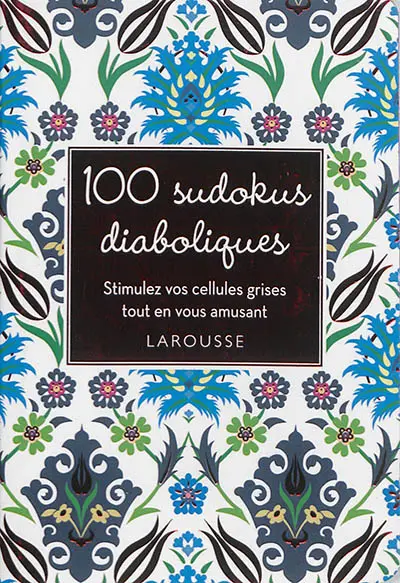 100 sudokus diaboliques : stimulez vos cellules grises tout en vous amusant