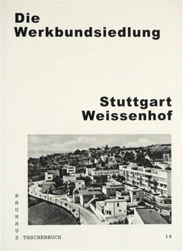 Bauhaus Taschenbuch 14 : Die Werkbundsiedlung Stuttgart Weissenhof