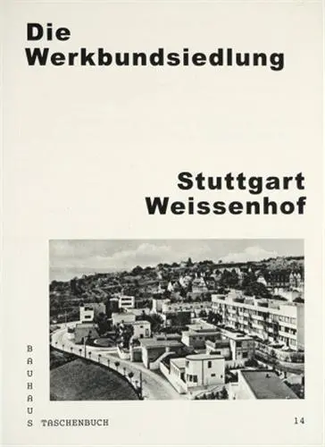 Bauhaus Taschenbuch 14 : Die Werkbundsiedlung Stuttgart Weissenhof