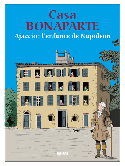 Casa Bonaparte : Ajaccio, l'enfance de Napoléon