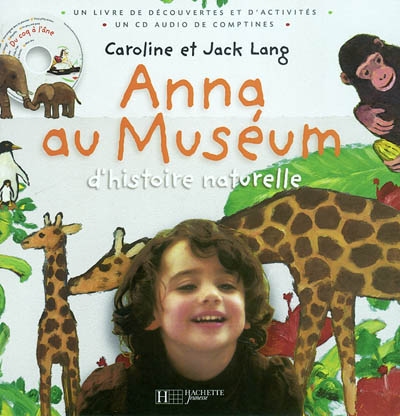Anna au muséum d'histoire naturelle : un livre de découvertes et d'activités, un CD audio de comptines