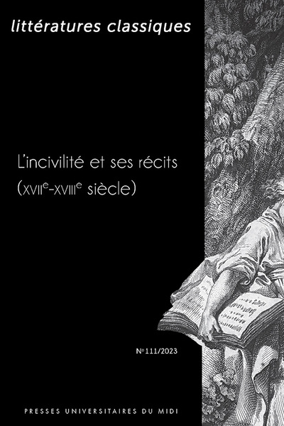 Littératures classiques, n° 111. L'incivilité et ses récits : XVIIe-XVIIIe siècle