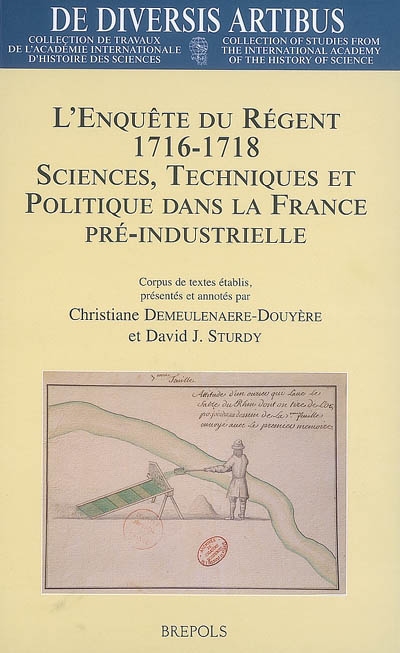 L'enquête du Régent : 1716-1718 : sciences, techniques et politique dans la France pré-industrielle