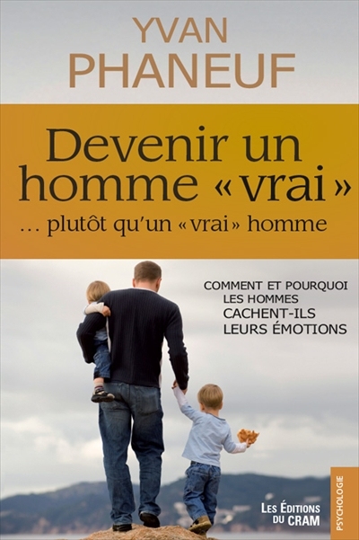 Devenir un homme vrai, ...plutôt qu'un vrai homme : comment et pourquoi les hommes cachent-ils leurs émotions