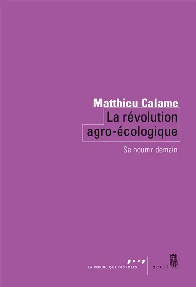La révolution agro-écologique : se nourrir demain