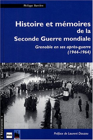 Histoire et mémoires de la Seconde Guerre mondiale : Grenoble en ses après-guerres (1944-1964)