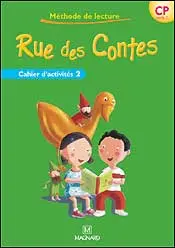Rue des contes, méthode de lecture CP cycle 2 : cahier d'activités. Vol. 2